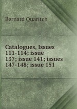Catalogues, Issues 111-114; issue 137; issue 141; issues 147-148; issue 151