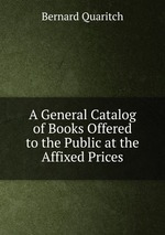 A General Catalog of Books Offered to the Public at the Affixed Prices