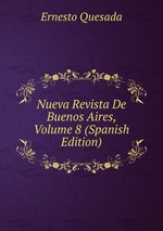 Nueva Revista De Buenos Aires, Volume 8 (Spanish Edition)