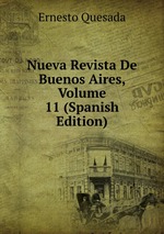 Nueva Revista De Buenos Aires, Volume 11 (Spanish Edition)