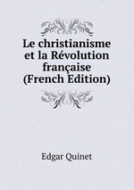 Le christianisme et la Rvolution franaise (French Edition)