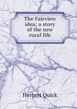 The Fairview idea; a story of the new rural life