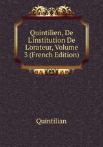 Quintilien, De L`institution De L`orateur, Volume 3 (French Edition)