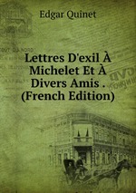 Lettres D`exil  Michelet Et  Divers Amis . (French Edition)
