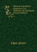 OEuvres Compltes: Ahasvrus. Les Tablettes Du Juif Errant (French Edition)