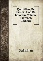 Quintilien, De L`institution De L`orateur, Volume 1 (French Edition)