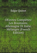 OEuvres Compltes: Les Roumains. Allemagne Et Italie. Mlanges (French Edition)