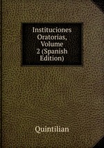 Instituciones Oratorias, Volume 2 (Spanish Edition)