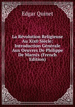 La Rvolution Religieuse Au Xix0 Sicle: Introduction Gnrale Aux Oeuvres De Philippe De Marnix (French Edition)