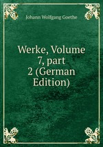 Werke, Volume 7, part 2 (German Edition)