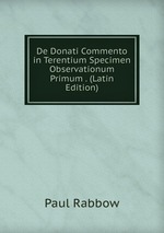 De Donati Commento in Terentium Specimen Observationum Primum . (Latin Edition)