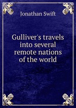 Gulliver`s travels into several remote nations of the world