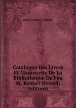 Catalogue Des Livres Et Manuscrits De La Bibliothque De Feu M. Rtzel (French Edition)