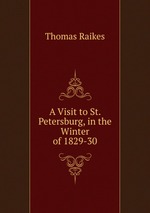 A Visit to St. Petersburg, in the Winter of 1829-30