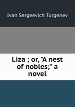 Liza ; or, "A nest of nobles;" a novel