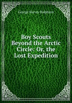 Boy Scouts Beyond the Arctic Circle: Or, the Lost Expedition