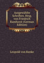 Ausgewhlte Schriften. Hrsg. von Friedrich Ramhorst (German Edition)
