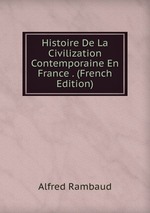 Histoire De La Civilization Contemporaine En France . (French Edition)
