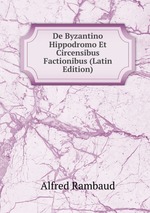 De Byzantino Hippodromo Et Circensibus Factionibus (Latin Edition)