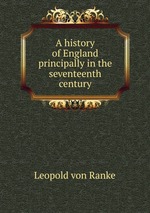 A history of England principally in the seventeenth century