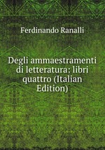 Degli ammaestramenti di letteratura: libri quattro (Italian Edition)