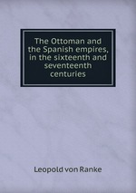 The Ottoman and the Spanish empires, in the sixteenth and seventeenth centuries