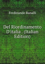 Del Riordinamento D`italia . (Italian Edition)