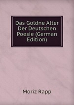 Das Goldne Alter Der Deutschen Poesie (German Edition)