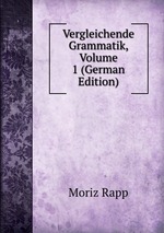 Vergleichende Grammatik, Volume 1 (German Edition)