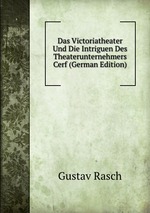 Das Victoriatheater Und Die Intriguen Des Theaterunternehmers Cerf (German Edition)