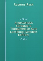 Angelsaksisk Sproglaere Tilligemed En Kort Laesebog (Swedish Edition)