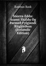 Snorra-Edda: samt Skldu Og arme Fylgjandi Ritgjrum (Icelandic Edition)