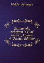 Gesammelte Schriften in Fnf Bnden, Volume 4 (German Edition)