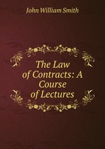 The Law of Contracts: A Course of Lectures