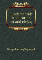 Fundamentals in education, art and civics;