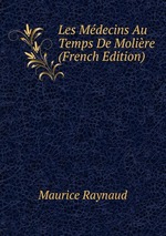 Les Mdecins Au Temps De Molire (French Edition)