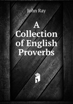 A Collection of English Proverbs