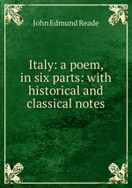 Italy: a poem, in six parts: with historical and classical notes