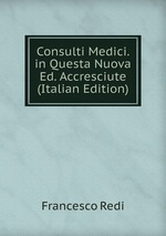 Consulti Medici. in Questa Nuova Ed. Accresciute (Italian Edition)