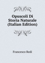 Opuscoli Di Storia Naturale (Italian Edition)