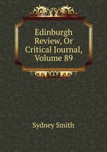 Edinburgh Review, Or Critical Journal, Volume 89