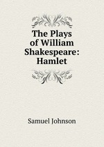The Plays of William Shakespeare: Hamlet