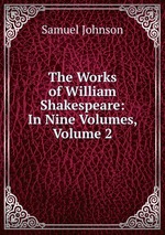 The Works of William Shakespeare: In Nine Volumes, Volume 2