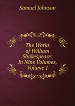 The Works of William Shakespeare: In Nine Volumes, Volume 1