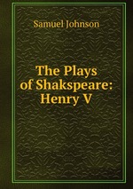 The Plays of Shakspeare: Henry V