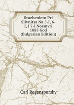 Srazhenieto Pri Slivnitsa Na 5-I, 6-I, I 7-I Noemvri 1885 God (Bulgarian Edition)
