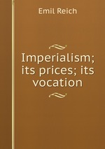 Imperialism; its prices; its vocation
