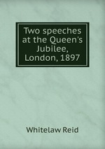 Two speeches at the Queen`s Jubilee, London, 1897