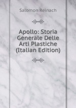Apollo: Storia Generale Delle Arti Plastiche (Italian Edition)