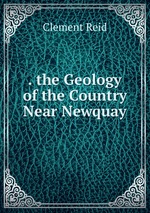 . the Geology of the Country Near Newquay